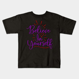 Belive in yourself Kids T-Shirt